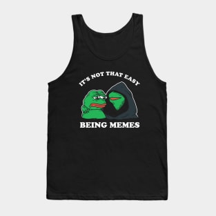 It's Not That Easy Being Memes Tank Top